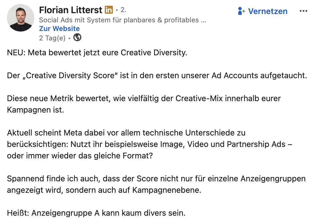 Beitrag von Florian Litterst auf LinkedIn: NEU: Meta bewertet jetzt eure Creative Diversity. Der Creative Diversity Score ist in den ersten unserer Ad Accounts aufgetaucht. Diese neue Metrik bewertet, wie vielfältig der Creative-Mix innerhalb eurer Kampagnen ist