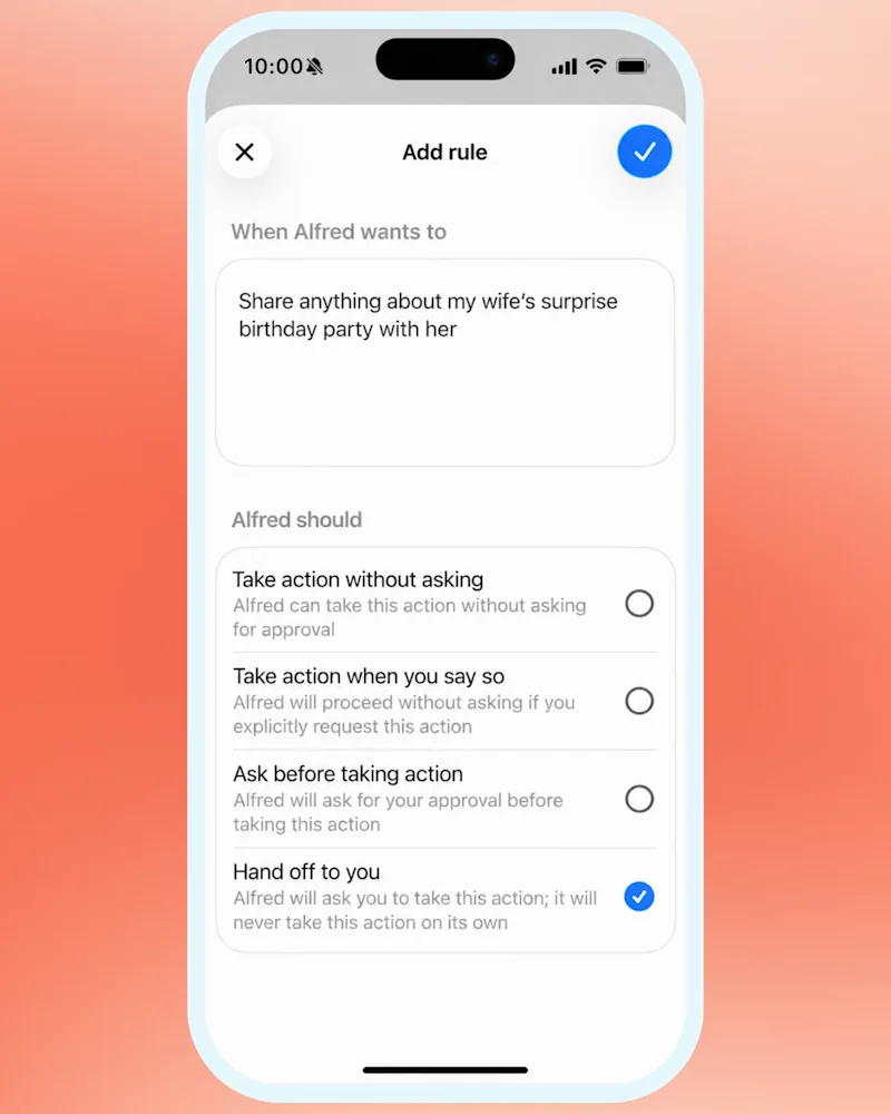Bildschirm Add rule in der ChatGPT-App: Wenn Alfred etwas über die Überraschungsparty meiner Frau mit ihr teilen will, mit den vier Stufen Take action without asking, Take action when you say so, Ask before taking action und Hand off to you