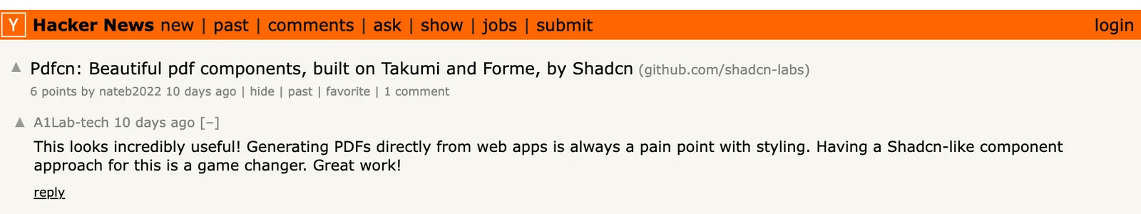 Eintrag auf Hacker News: Pdfcn: Beautiful pdf components, built on Takumi and Forme, by Shadcn, 6 Punkte, 1 Kommentar. Der Kommentar von A1Lab-tech lautet: This looks incredibly useful! Generating PDFs directly from web apps is always a pain point with styling