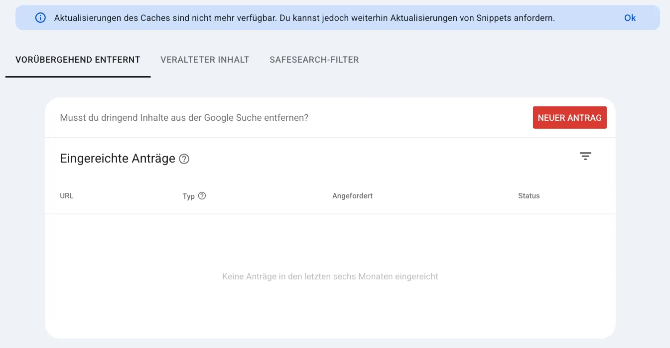 Seite Entfernen mit dem Hinweis, dass Aktualisierungen des Caches nicht mehr verfügbar sind, Reitern Vorübergehend entfernt, Veralteter Inhalt, SafeSearch-Filter und dem roten Knopf Neuer Antrag